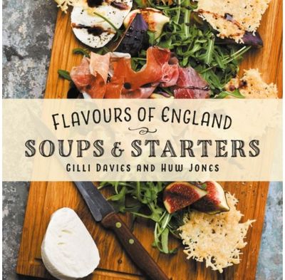 Flavours of England: Soups and Starters