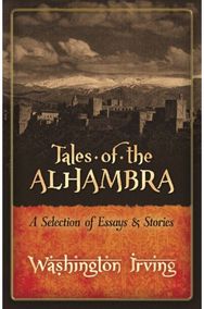 Tales of the Alhambra: A Selection of Essays and Stories