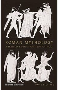 Roman Mythology: A Traveller's Guide from Troy to Tivoli A Traveller's Guide from Troy to Tivoli