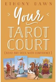 Your Tarot Court: Read Any Deck With Confidence Read Any Deck With Confidence