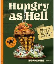 Hungry as Hell: Plant-based Meals to Live by, Flavour to Die For Plant-based Meals to Live by, Flavour to Die For