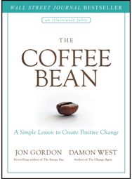 Coffee Bean: A Simple Lesson to Create Positive Change A Simple Lesson to Create Positive Change