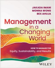 Management In A Changing World: How to Manage for Equity, Sustainability, and Results Equity, Sustainability, and Results