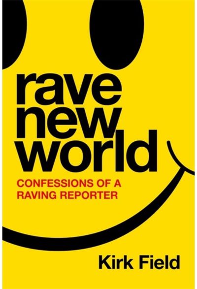 Rave New World Confessions of a