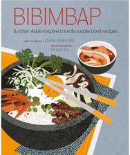 Bibimbap: And Other Asian-Inspired Rice & Noodle Bowl Recipes And Other Asian-Inspired Rice & Noodle Bowl Recipes
