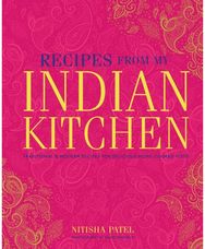 Recipes From My Indian Kitchen: Traditional & Modern Recipes for Delicious Home-Cooked Food Recipes for Delicious Home-Cooked Food