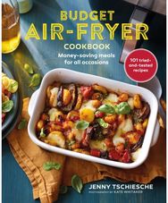 Budget Air-Fryer Cookbook: Money-Saving Meals for All Occasions Money-Saving Meals for All Occasions