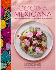 Cocina Mexicana: Fresh, Vibrant Recipes for Authentic Mexican Food Fresh, Vibrant Recipes for Authentic Mexican Food