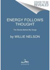 Energy Follows Thought The Stories Behind