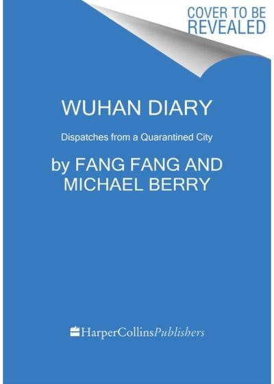 Wuhan Diary Dispatches from a