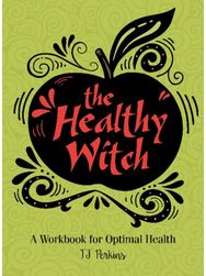 Healthy Witch: A Workbook for Optimal Health A Workbook for Optimal Health