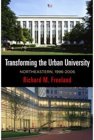 Transforming the Urban University: Northeastern, 1996-2006 Northeastern, 1996-2006