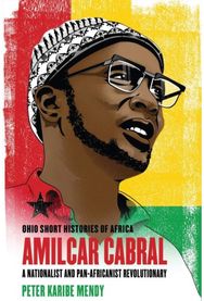 Amilcar Cabral: A Nationalist and Pan-Africanist Revolutionary A Nationalist and Pan-Africanist Revolutionary
