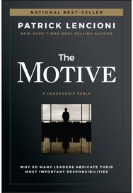 Motive: Why So Many Leaders Abdicate Their Most Important Responsibilities Why So Many Leaders Abdicate Their Most Important Responsibilities