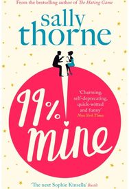 99% Mine: The perfect laugh-out-loud romcom from the bestselling author of The Hating Game laugh-out-loud romcom from the bestselling author of The Hating Game