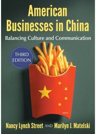 American Businesses in China: Balancing Culture and Communication, 3d ed. Balancing Culture and Communication, 3d ed.