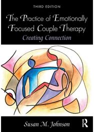Practice of Emotionally Focused Couple Therapy: Creating Connection Creating Connection