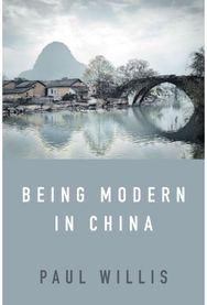 Being Modern in China: A Western Cultural Analysis of Modernity, Tradition and Schooling in China Today Analysis of Modernity, Tradition and Schooling in China Today