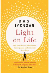 Light on Life: The Yoga Journey to Wholeness, Inner Peace and Ultimate Freedom The Yoga Journey to Wholeness, Inner Peace and Ultimate Freedom