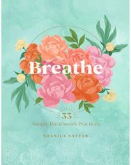 Breathe: 33 Simple Breathwork Practices 33 Simple Breathwork Practices