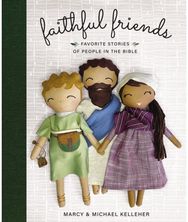 Faithful Friends: Favorite Stories of People in the Bible Favorite Stories of People in the Bible