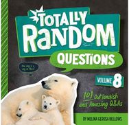Totally Random Questions Volume 8: 101 Outlandish and Amazing Q&As 101 Outlandish and Amazing Q&As