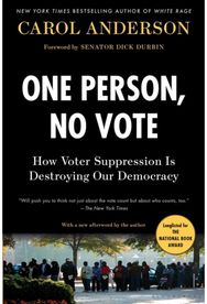 One Person, No Vote: How Voter Suppression Is Destroying Our Democracy How Voter Suppression Is Destroying Our Democracy
