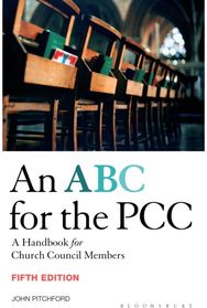 ABC for the PCC 5th Edition: A Handbook for Church Council Members - completely revised and updated Church Council Members - completely revised and updated