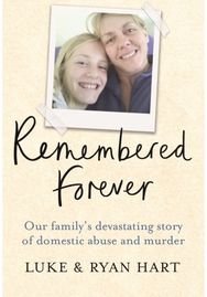 Remembered Forever: Our family's devastating story of domestic abuse and murder Our family's devastating story of domestic abuse and murder