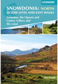 Snowdonia: 30 Low-level and Easy Walks - North: Snowdon, the Ogwen and Conwy Valleys and the coast and Conwy Valleys and the coast