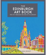 Edinburgh Art Book: The city through the eyes of its artists The city through the eyes of its artists