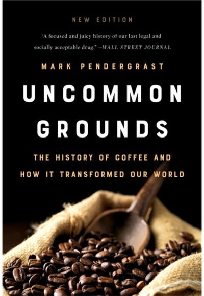 Uncommon Grounds The History of