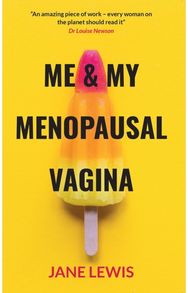 ME & MY MENOPAUSAL VAGINA: Living with Vaginal Atrophy Living with Vaginal Atrophy