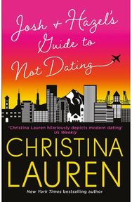 Josh and Hazels Guide to Not Dating: the perfect laugh out loud, friends to lovers romcom from the author of The Unhoneymooners out loud, friends to lovers romcom from the author of The Unhoneymooners