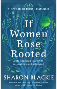 If Women Rose Rooted: A Life-changing Journey to Authenticity and Belonging A Life-changing Journey to Authenticity and Belonging