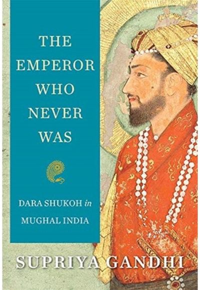 Emperor Who Never Dara Shukoh in
