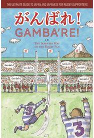 Gambare!: The Japanese Way of the Rugby Fan The Japanese Way of the Rugby Fan