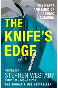 Knife’s Edge: The Heart and Mind of a Cardiac Surgeon The Heart and Mind of a Cardiac Surgeon