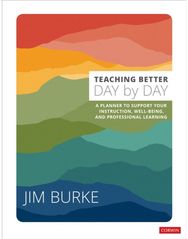 Teaching Better Day by Day: A Planner to Support Your Instruction, Well-Being, and Professional Learning Your Instruction, Well-Being, and Professional Learning