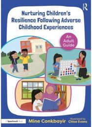 Nurturing Childrens Resilience Following Adverse Childhood Experiences: An Adult Guide