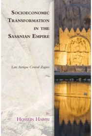 Socioeconomic Transformation in the Sasanian Empire: Late Antique Central Zagros Late Antique Central Zagros