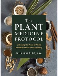 Plant Medicine Protocol: Unlocking the Power of Plants for Optimal Health and Longevity of Plants for Optimal Health and Longevity