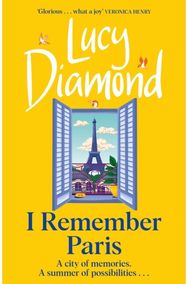 I Remember Paris: the perfect escapist read from the bestselling author of The Beach Cafe and Anything Could Happen read from the bestselling author of The Beach Cafe and Anything Could Happen