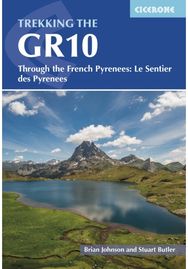 Trekking the GR10: Through the French Pyrenees: Le Sentier des Pyrenees Through the French Pyrenees: Le Sentier des Pyrenees