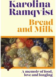 Bread and Milk: The lyrical literary memoir tracing a girlhood through food