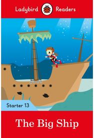 Ladybird Readers Starter Level 13 – The Big Ship (ELT Graded Reader)