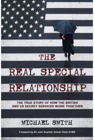 Real Special Relationship: The True Story of How the British and US Secret Services Work Together How the British and US Secret Services Work Together