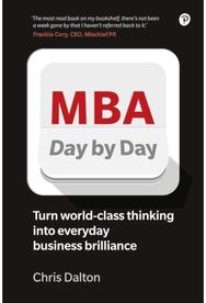 MBA Day by Day: How to turn world-class business thinking into everyday business brilliance world-class business thinking into everyday business brilliance