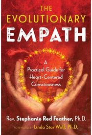 Evolutionary Empath: A Practical Guide for Heart-Centered Consciousness A Practical Guide for Heart-Centered Consciousness