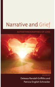 Narrative and Grief: Autoethnographies of Loss Autoethnographies of Loss